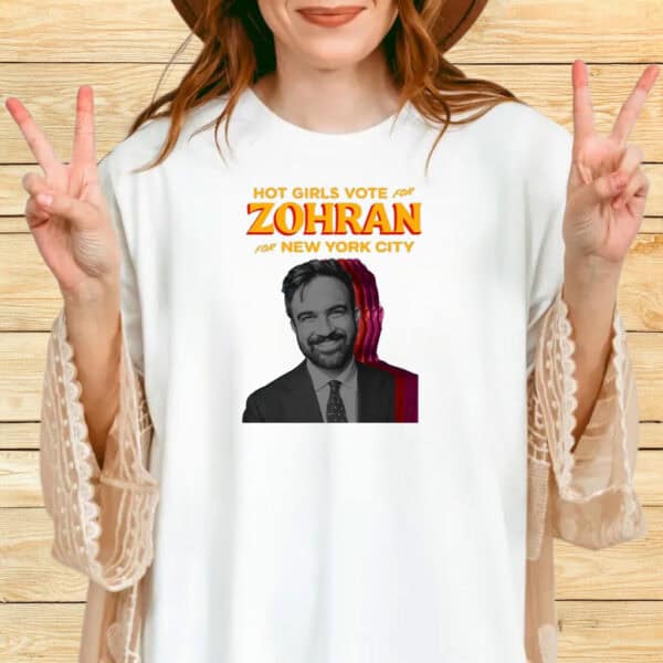 Zohran for New York City Political Tee, Mayor Mamdani 2025, Hot Girls Vote for Zohran Shirt