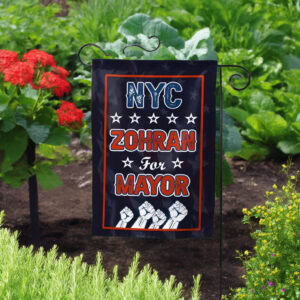 A City We Can Afford 2025-Zohran NYC For Mayor Garden Flag