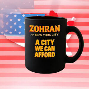 A City We Can Afford Cup-Zohran For New York City Mug