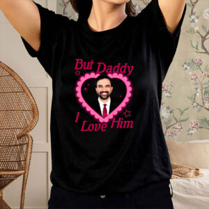 But-Daddy-I-Love-Him-Shirt-–-Zohran-Mamdani-Meme-Tee-US