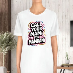 Call-Your-Mami-for-Mamdani-–-Cute-Campaign-Slogan-Tee-US