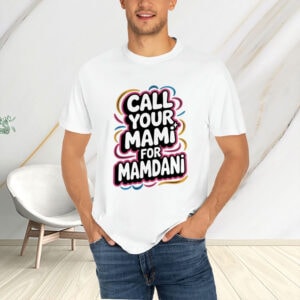 Call-Your-Mami-for-Mamdani-–-Cute-Campaign-Slogan-Tees