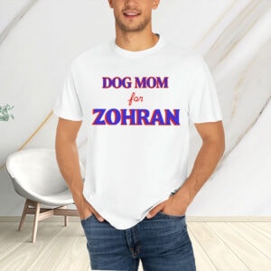 Dog-Mom-For-Zohran-Shirt-–-Zohran-Mamdani-2025-Campaign-Tees