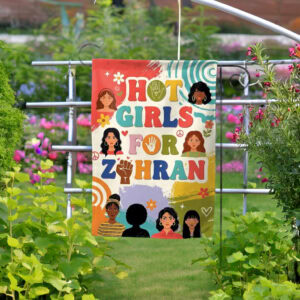 Hot Girls For Zohran Garden Flag - Zohran Mamdani 2025 NYC Flag