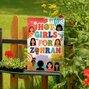Hot Girls For Zohran Garden Flag - Zohran Mamdani 2025 NYC Flag