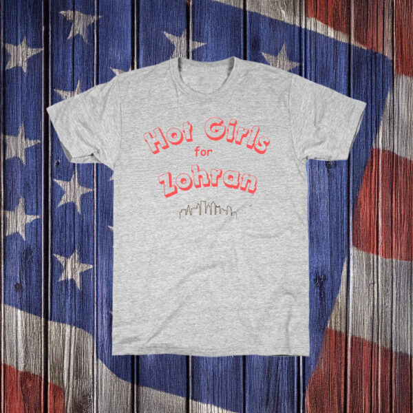 Hot Girls for Zohran T-Shirt – Funny NYC Political Tee, Vote Zohran Mamdani Shirt
