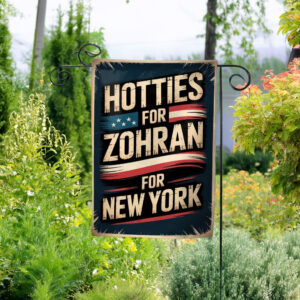 Hotties For Zohran For New York Garden Flag