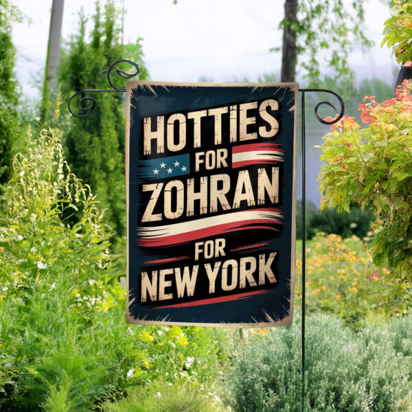 Hotties For Zohran For New York Garden Flag