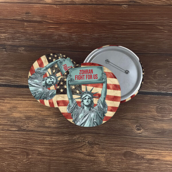 NYC Campaign Statue of Liberty Badge- Zohran Fight For Us Pin Button