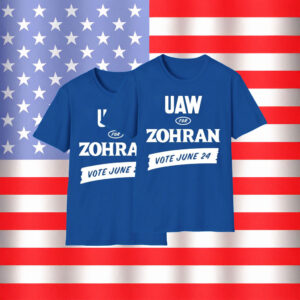 Official UAW For Zohran Shirt - Vote June 24 Union Tee