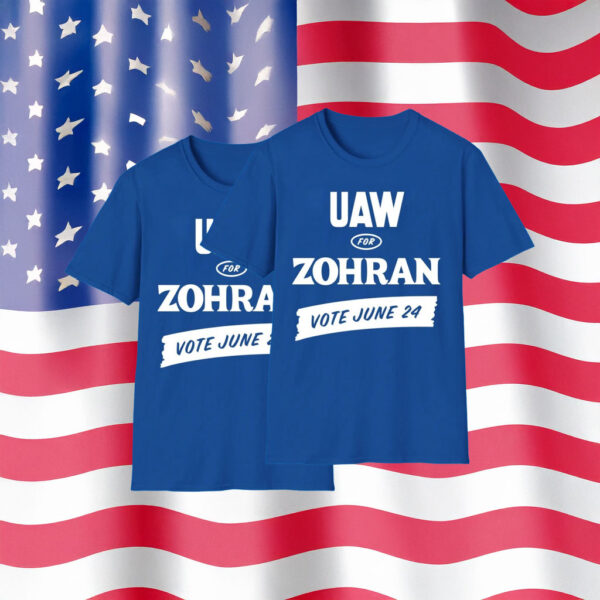 Official UAW For Zohran Shirt - Vote June 24 Union Tee