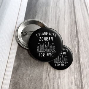 Political Campaign Pin Badge- I Stand With Zohran For NYC Button