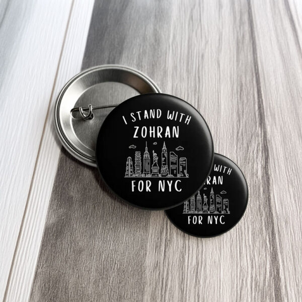 Political Campaign Pin Badge- I Stand With Zohran For NYC Button