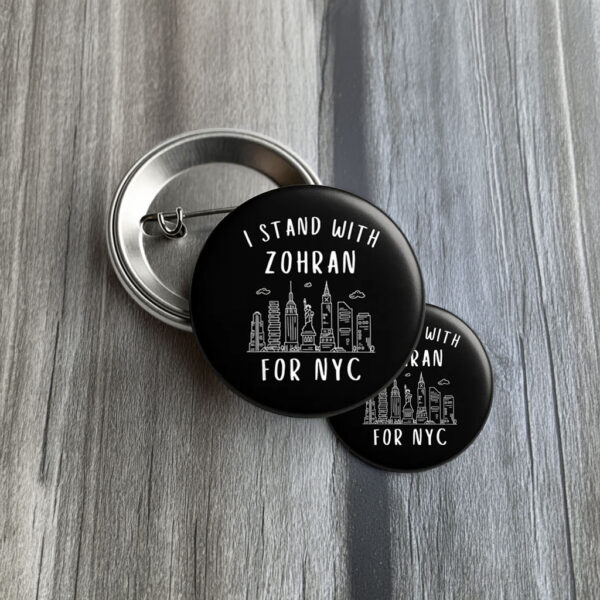Political Campaign Pin Badge- I Stand With Zohran For NYC Button