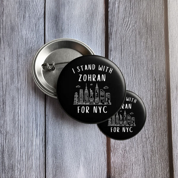 Political Campaign Pin Badge- I Stand With Zohran For NYC Button
