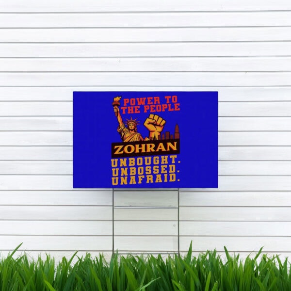 Unbought Unbossed Unafraid NYC Mayor 2025-Zohran Mamdani Power to the People Yard Sign