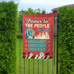 Unbought Unbossed Unafraid - Power to the People Zohran Garden Flag