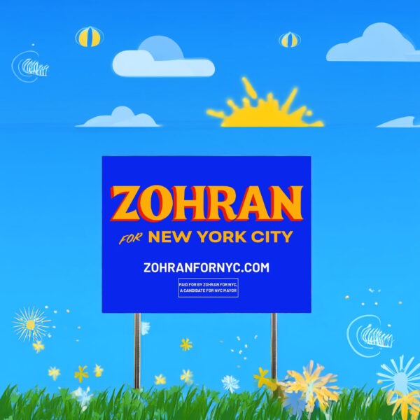 Zohran For New York City 2025 Yard Sign