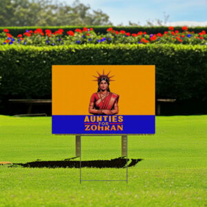 Zohran For New York City Campaign Poster-Aunties For Zohran Yard Sign