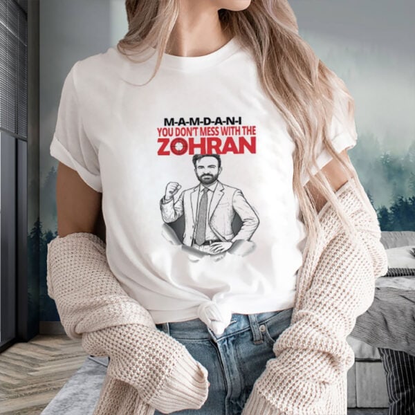 Zohran-Mamdani-2025-NYC-Shirt-–-You-Don’t-Mess-With-The-Zohran-Tee