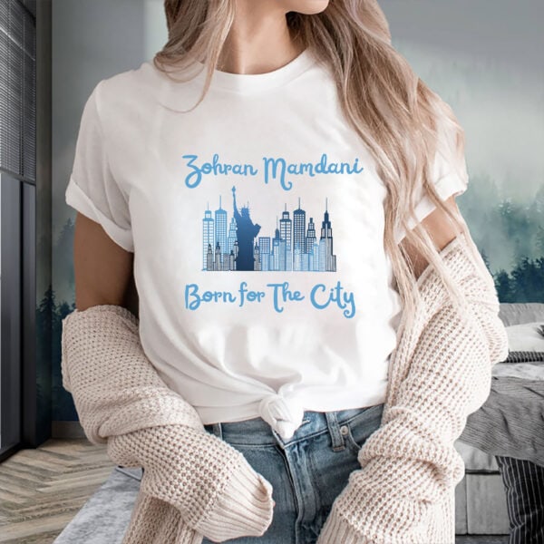 Zohran-Mamdani-Born-for-the-City-NYC-Mayor-Campaign-Tee