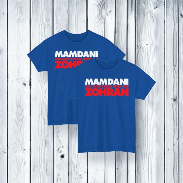 Zohran Mamdani Don’t Mess With The Zohran T-Shirt