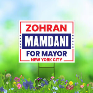 Zohran Mamdani For New York City Mayor 2025 Election Yard Sign, Zohran Mamdani  Yard Sign