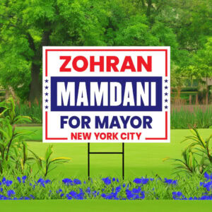 Zohran Mamdani For New York City Mayor 2025 Election Yard Sign, Zohran Mamdani  Yard Sign