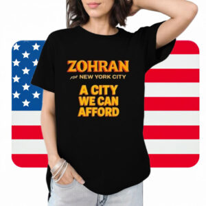 Zohran for New York City – A City We Can Afford T-Shirt