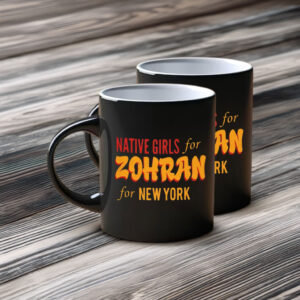 Zohran Mamdani 2025, Native Girls for Zohran Mug