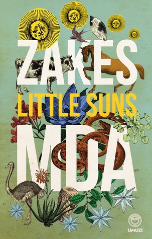 Cover of "Little Suns" by Zakes Mda featuring vibrant African art and animals.