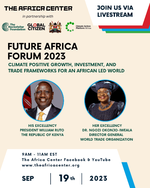 The Africa Center, Global Citizen, CAP-A To Host Kenyan President William Ruto, WTO Director General Ngozi Okonjo-Iweala For Discussion On Climate Positive Growth, Investment, And Trade Frameworks For An African Led World