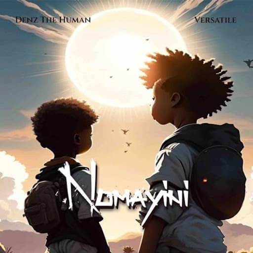 Introducing Versatile And Denz The Human ‘Nomayini’ (New Release): A Fusion Of Amapiano And Lo-fi House