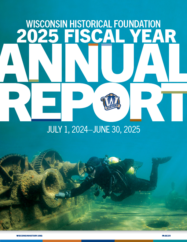Page 25 - Cover page for Wisconsin Historical Foundation annual report 2025.