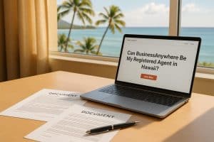 Can BusinessAnywhere Be My Registered Agent in Hawaii?