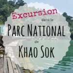 Excursion Parc National de Khao Sok Excursion dans le Parc National Khao Sok : récit et infos utiles