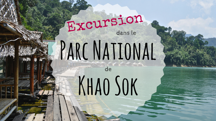 Excursion Parc National de Khao Sok Excursion dans le Parc National Khao Sok : récit et infos utiles
