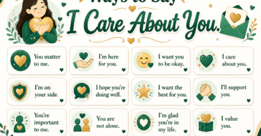 Other ways to say I care about you with examples, including sweet, friendly, romantic, and supportive phrases.