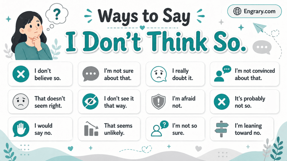 40+ ways to say I don’t think so in English for casual, friendly, formal, work, and text situations