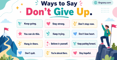 100 better ways to say “don’t give up” in English with gentle, supportive, professional, casual, motivational, and text-friendly phrases.