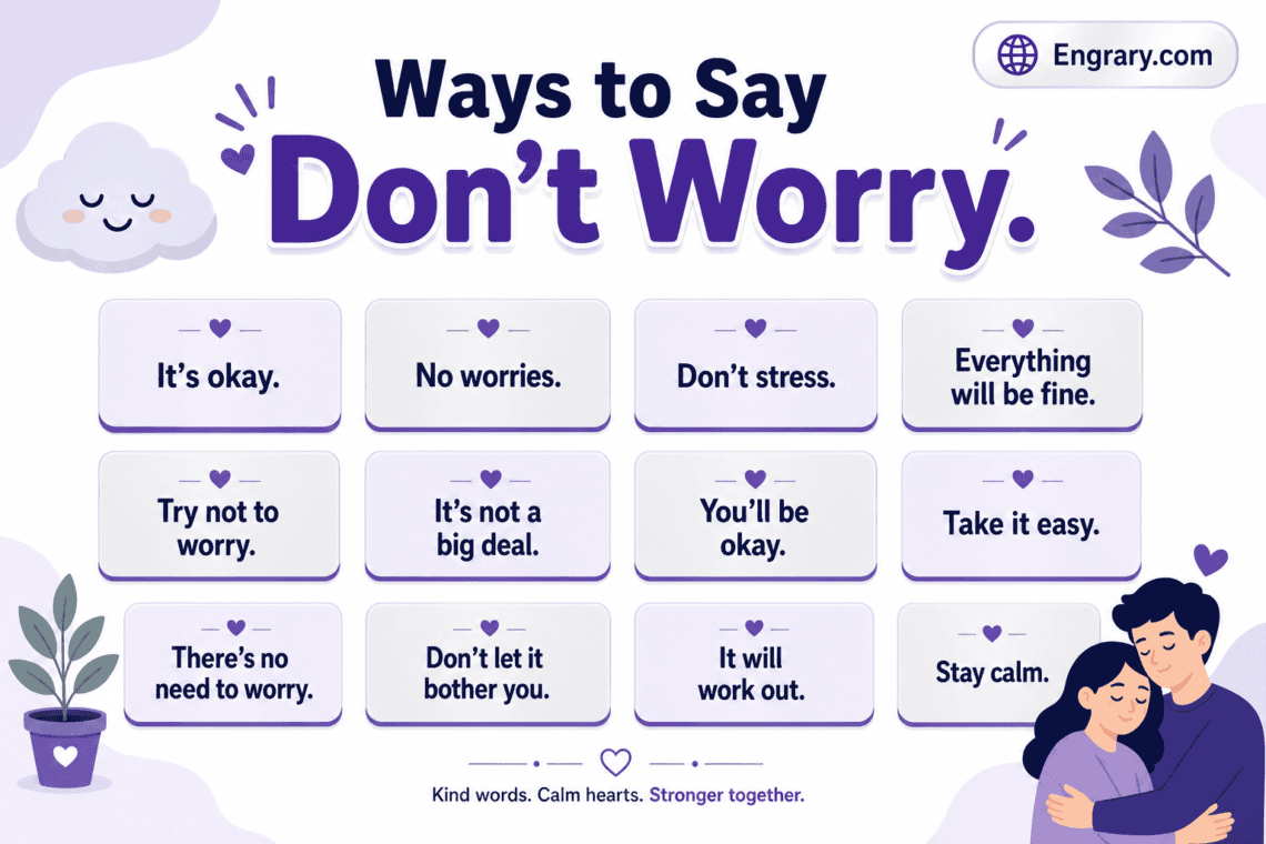 80 polite and supportive ways to say don’t worry in English with reassuring phrases for comfort, work, texts, and everyday messages.
