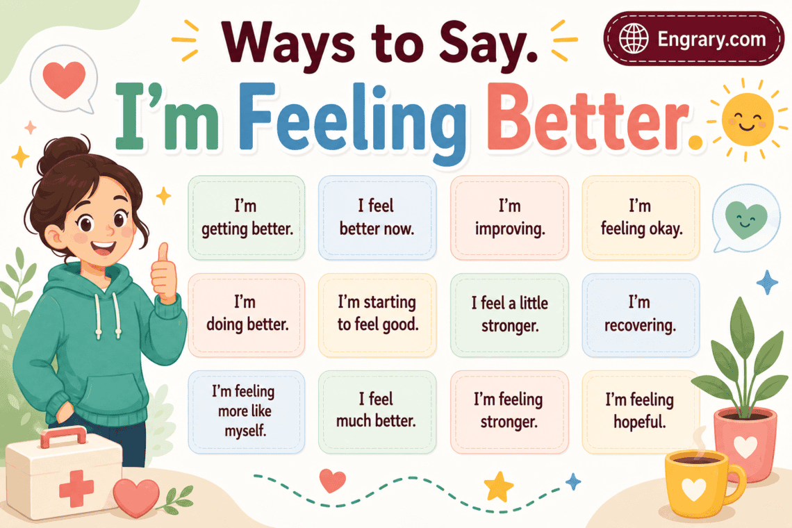 100 ways to say “I’m feeling better” in English with phrases for illness recovery, emotional improvement, symptoms, energy, work updates, and polite replies.
