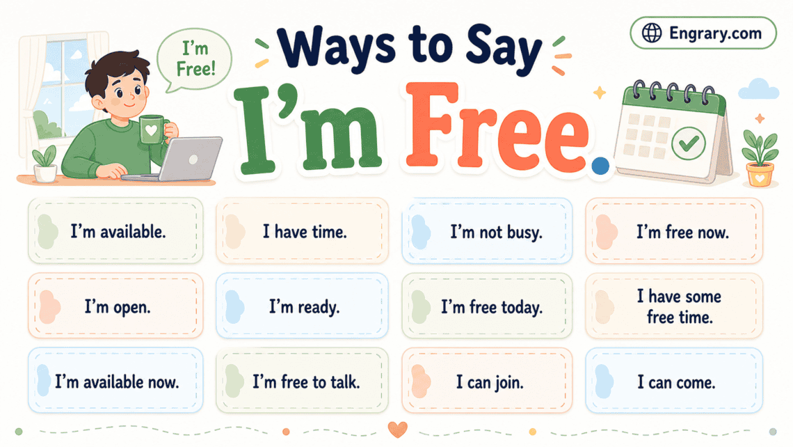 Other ways to say “I’m free” in English with polite, professional, casual, meeting, call, job, calendar, and social-plan phrases.