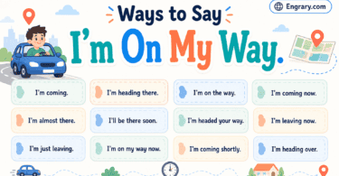100 better ways to say “I’m on my way” in English with polite, professional, casual, text, travel, delay, and arrival phrases.
