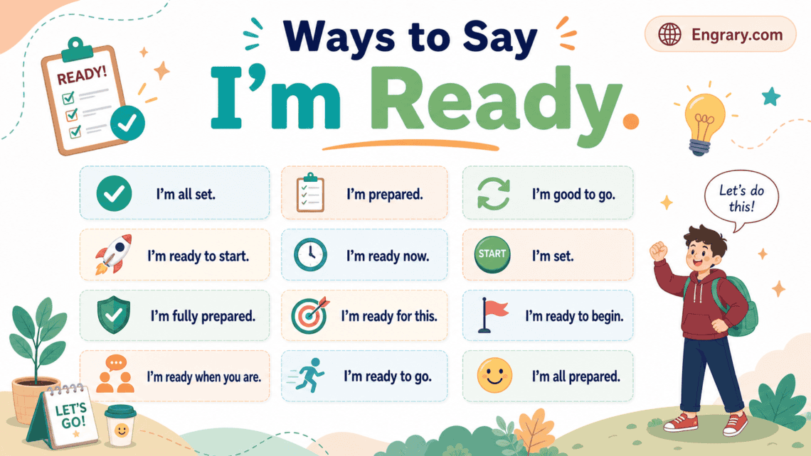 Other ways to say “I’m ready” in English with professional, polite, casual, confident, excited, work, travel, and text-friendly phrases.