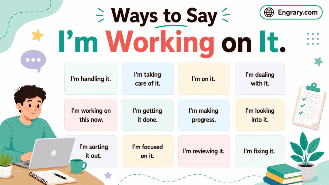 Professional ways to say “I’m working on it” in English with polished phrases for emails, client updates, managers, task progress, and support replies.