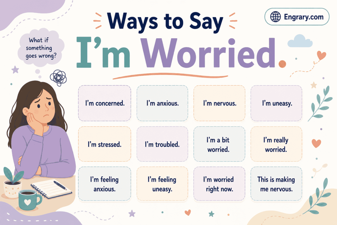 Other ways to say “I’m worried” in English with polite, professional, casual, emotional, health, safety, and text-friendly phrases.