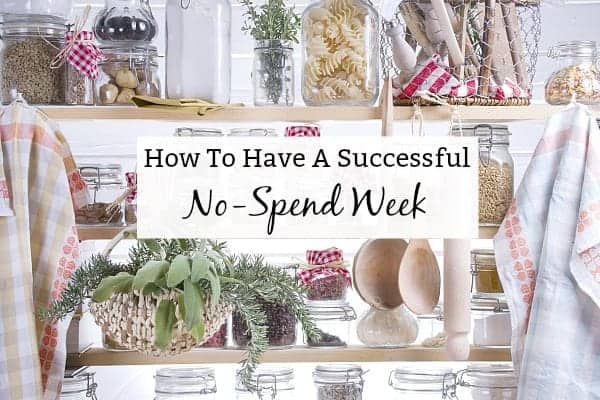 Image shows a kitchen wall, brightly lit with jars of pasta, produce and plants displayed. A text overlay reads "How to Have a Successful No-Spend Week"