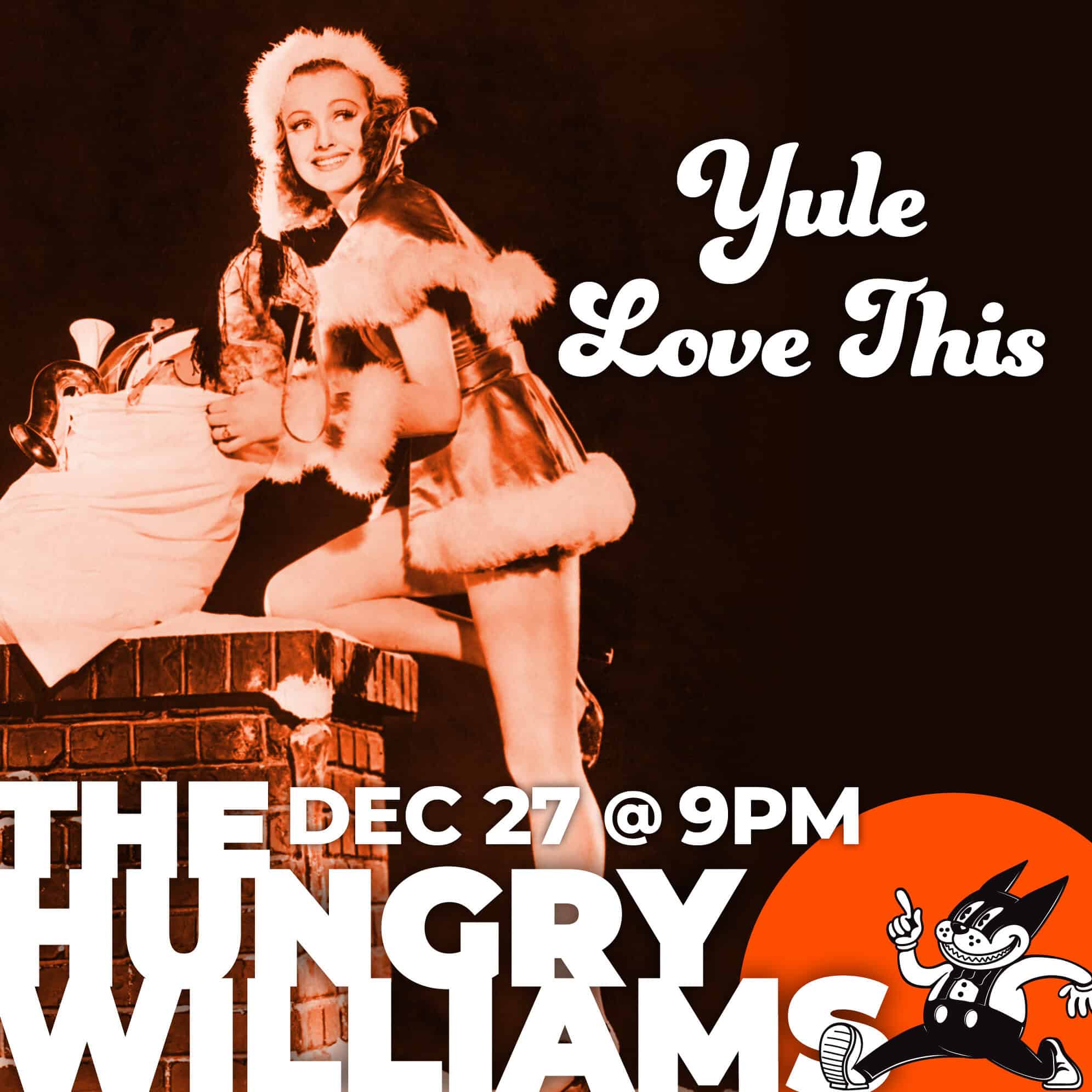 Yule Love This, Dec 27 @ 9pm.