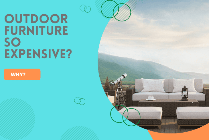 why is outdoor furniture so expensive